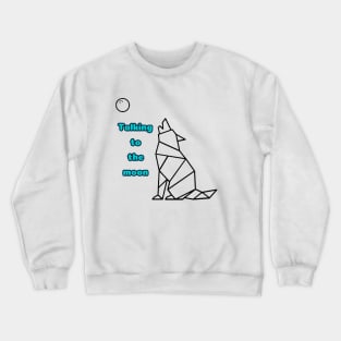 Talking to the moon Crewneck Sweatshirt